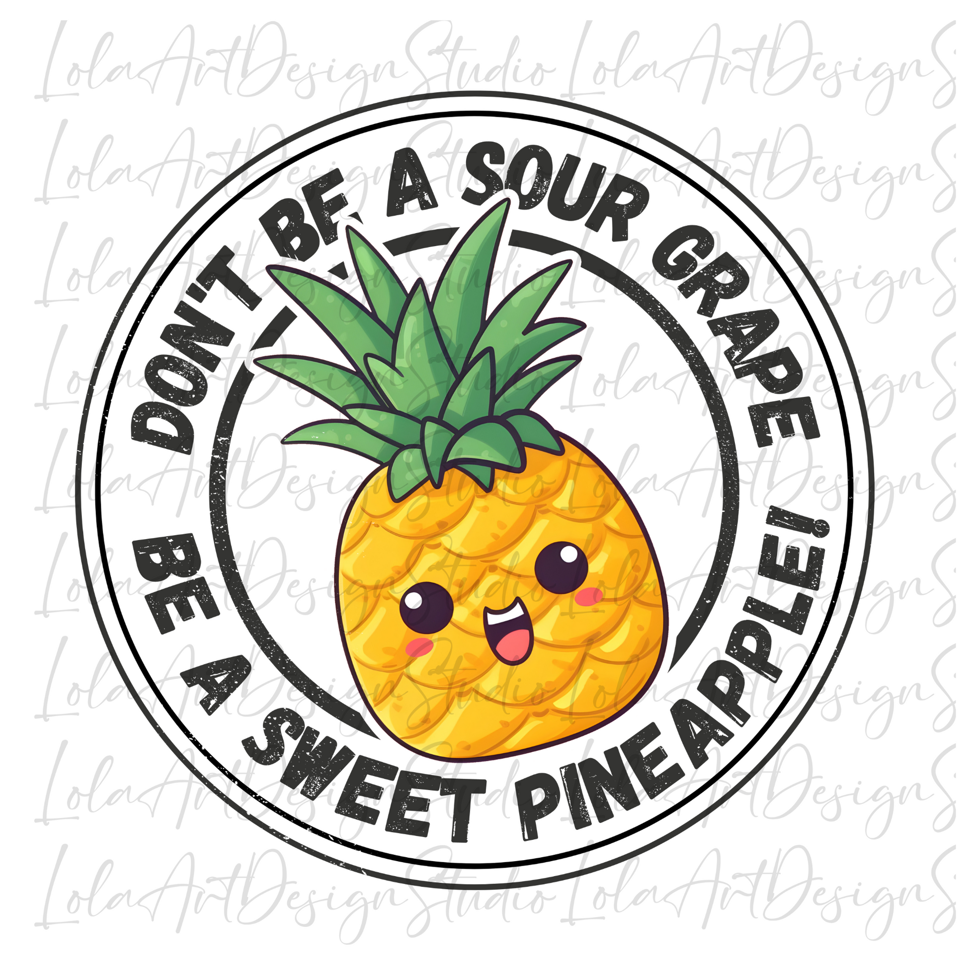 Funny Pineapple PNG file for Sublimation Design, Don't be a sour grape; be a sweet pineapple png