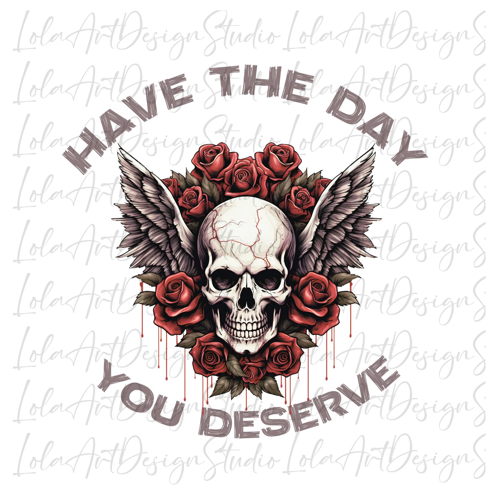 Have The Day You Deserve PNG sublimation design, Retro Grunge 90's Style Skull with wings and Roses Design For T-shirts, Digital Download