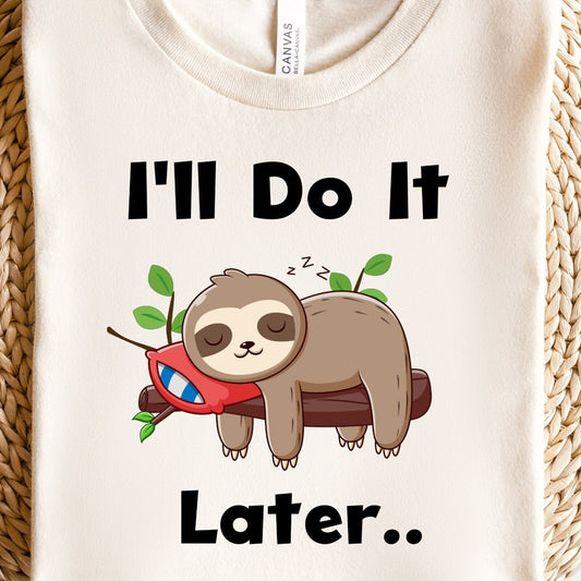 Lazy Sloth PNG Sublimation, I'll Do It Later Sloth Png, Cute Sleeping Sloth Shirt Design, Sloth Png, Sloth Sublimation, Instant Download