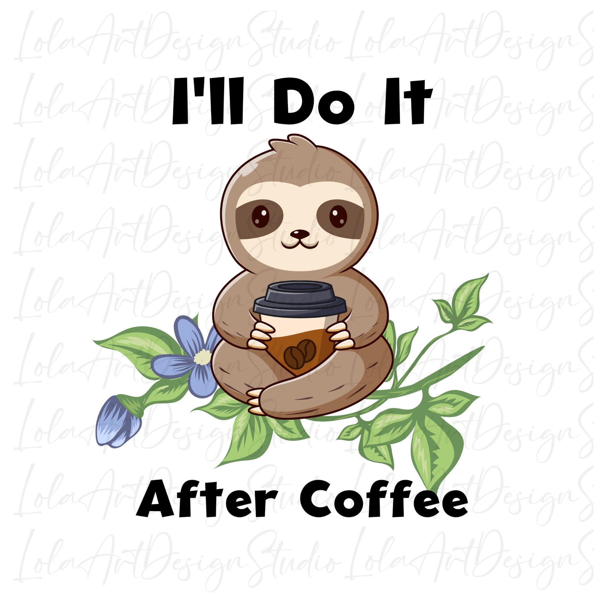 Lazy Sloth PNG Sublimation, I'll Do It After Coffee Sloth Png, Cute Sloth Shirt Design, Sloth Png, Sloth Sublimation, Instant Download